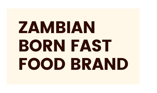 ZAMBIAN BORN FAST FOOD BRAND